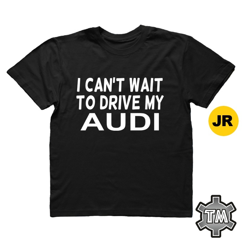 I can't wait to drive my AUDI (JR)