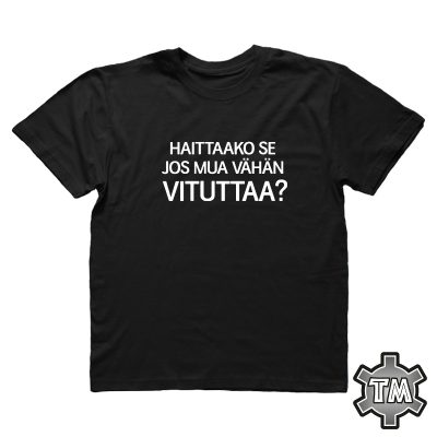 Haittaako se jos mua vähän vituttaa?