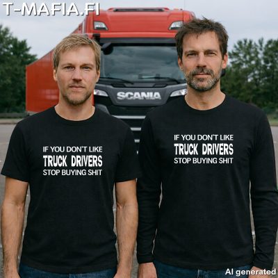 If you don't like truck drivers Stop buying shit