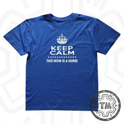 Keep calm this mom is a nurse