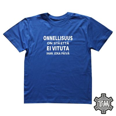 Onnellisuus on sitä että ei vituta ihan joka päivä
