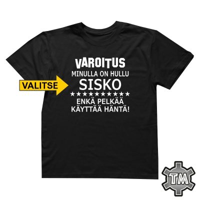 varoitus minulla on hullu sisko enkä pelkää käyttää häntä musta t-paita