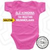 Vaaleanpunainen vauvan body Älä komenna tai muutan mummolaan tekstillä