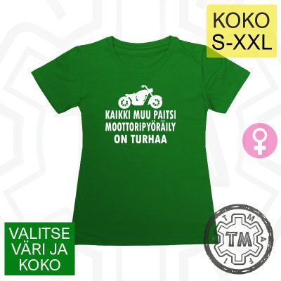 Kaikki Muu Paitsi Moottoripyöräily On Turhaa S-XXL (Lady)
