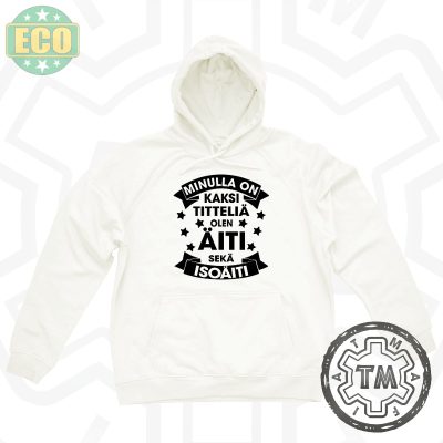 Minulla On Kaksi Titteliä - ÄITI/ISOÄITI HUPPARI