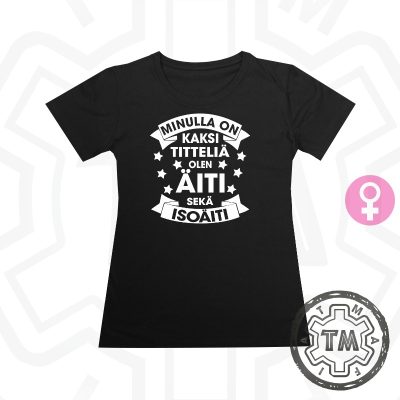 Minulla On Kaksi Titteliä - ÄITI/ISOÄITI (Lady)