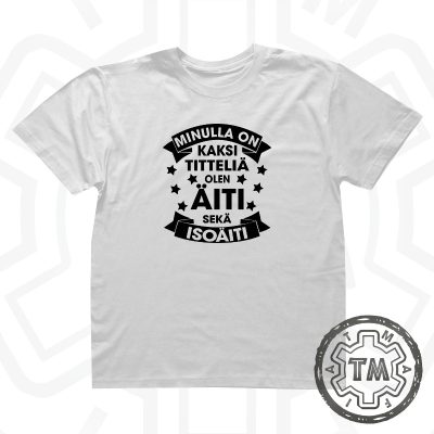 Minulla On Kaksi Titteliä - ÄITI/ISOÄITI