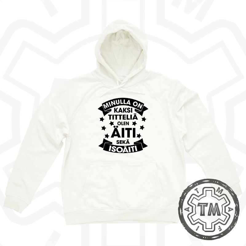 Minulla On Kaksi Titteliä - ÄITI/ISOÄITI HUPPARI/COLLEGE - Image 2