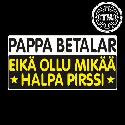 Pappa betalar eikä ollu mikää halpa pirssi TARRA 150x75mm (black)