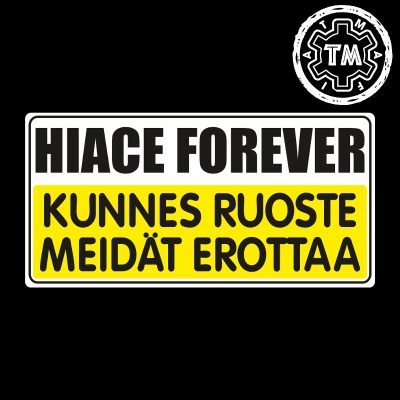 HIACE Forever - kunnes ruoste meidät erottaa tarra 150x75mm