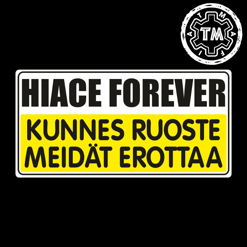 HIACE Forever - kunnes ruoste meidät erottaa tarra 150x75mm