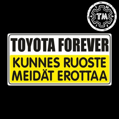 TOYOTA Forever - kunnes ruoste meidät erottaa 150x75mm
