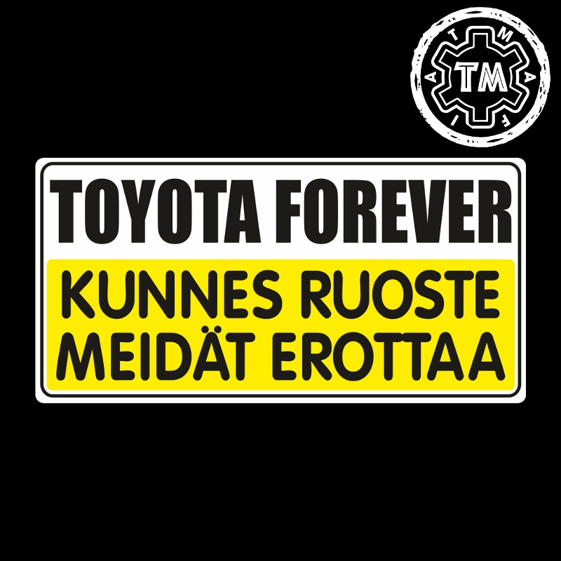TOYOTA Forever - kunnes ruoste meidät erottaa 150x75mm